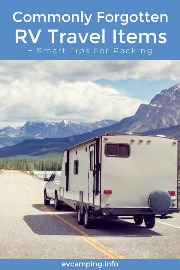 Commonly Forgotten RV Travel Items + Smart Tips for Packing | EV Camping + Travel Blog