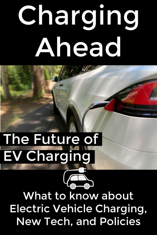 Charging Ahead: The Future of EV Charging - What to know about electric vehicle charging, new tech, and policies | EV Camping + Travel